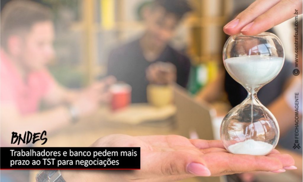 Sindicato dos Banc�arios de Presidente Prudente - Trabalhadores e BNDES pedem mais prazo ao TST para negociações