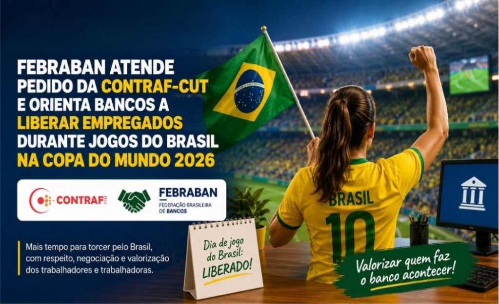 Sindicato dos Banc�arios de Presidente Prudente - Febraban atende pedido da Contraf-CUT e orienta bancos a liberar empregados durante jogos do Brasil na Copa