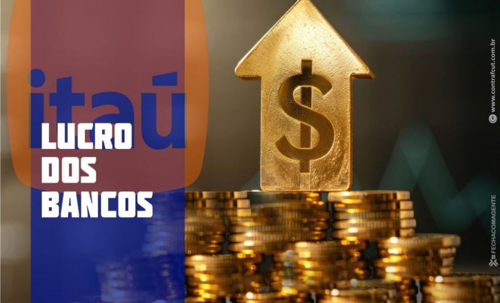 Sindicato dos Banc�arios de Presidente Prudente - Itaú lucra R$ 24,7 bilhões no semestre, mas mantém cortes de empregos e fechamento de agências