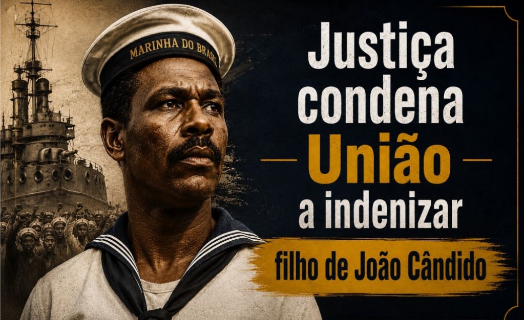 Sindicato dos Banc�arios de Presidente Prudente - Justiça condena União a indenizar filho de João Cândido por ataques à memória do líder da Revolta da Chibata